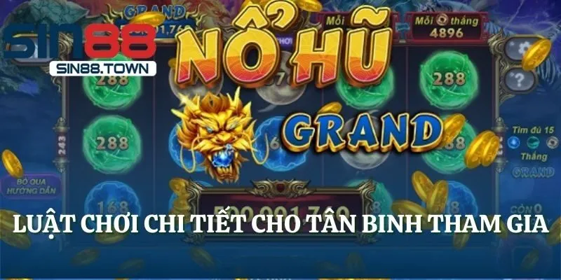 Luật chơi chi tiết cho tân binh tham gia