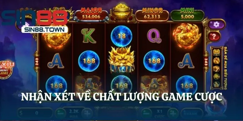 Nhận xét về chất lượng game cược