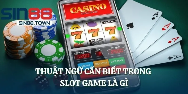 Thuật ngữ cần biết trong Slot Game là gì